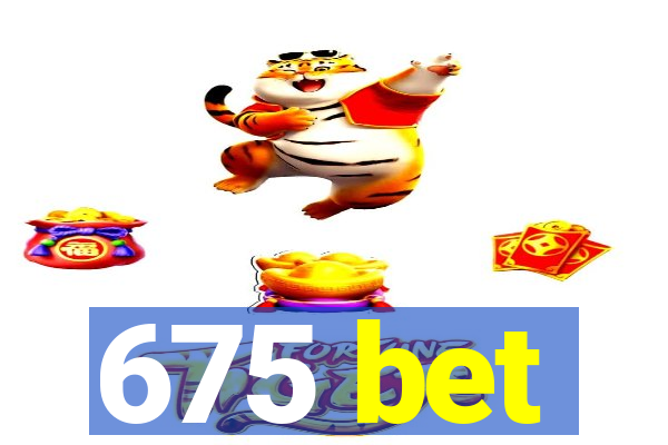 675 bet